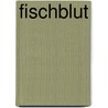 Fischblut by Angelika Hüting