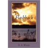 Flashback by D.A. Welch