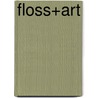 Floss+art door Onbekend