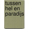 Tussen Hel en Paradijs