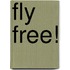 Fly Free!