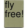 Fly Free! door Roseanne Thong