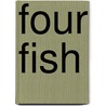 Four Fish door Paul Greenberg