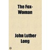 Fox-Woman by John Luther Long