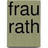 Frau Rath by Catharina Elisabeth Goethe