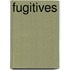 Fugitives