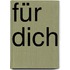 Für Dich