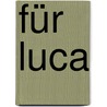 Für Luca by Stephan Schaefer