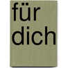 Für dich by Maria Van Lieshout