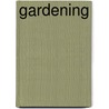 Gardening door Arlow Burdette Stout