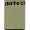 Garibaldi door Christopher Hibbert