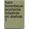 Havo bovenbouw economie totaalvak en deelvak 1 door Onbekend