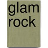 Glam Rock door Dave Thompson