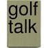 Golf Talk