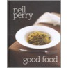 Good Food door Neil Perry