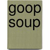 Goop Soup door David Lubar