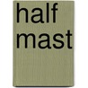 Half Mast door Chaffee Michael