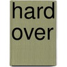 Hard Over by Seeth Miko Trimpert