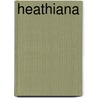 Heathiana door William Richard Drake