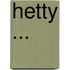 Hetty ...