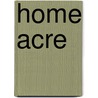 Home Acre by Edward Payson Roe