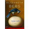 Home Safe door Elizabeth Berg