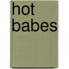 Hot Babes by Michael S. Troop