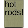 Hot Rods! door Frank Berrios