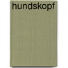 Hundskopf door Dea Loher