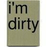 I'm Dirty door Kate McMullan