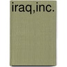 Iraq,Inc. door Pratap Chatterjee
