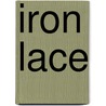 Iron Lace by Emilie Richards
