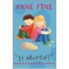 It Moved! by Anne Fine