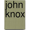 John Knox by Brown Peter Hume