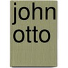 John Otto door Alan J. Kania
