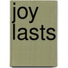 Joy Lasts door Wendy Beckett