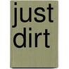 Just Dirt by Wilson Smith