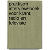 Praktisch interview-boek voor krant, radio en televisie