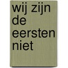 Wij zijn de eersten niet by N. Schuman