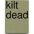 Kilt Dead