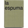 La Espuma door Armando Palacio Valdes