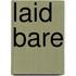 Laid Bare