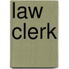 Law Clerk by Unknown