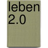 Leben 2.0 by Thomas Fuchs