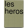 Les Heros door Emile Verhaeren