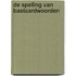 De spelling van bastaardwoorden