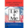 Lie to Me door John Lawrence Ketchum