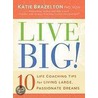 Live Big! by Dr Katie Brazelton