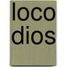 Loco Dios by Jos Echegaray