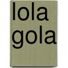 Lola Gola by Constanze Nolting